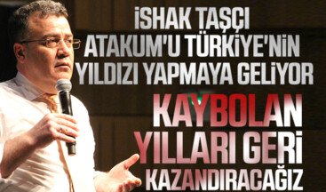 İshak Taşçı: Atakum’u Türkiye’nin Yıldızı Yapmaya Geliyor