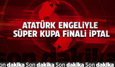 Atatürk Engeliyle Süper Kupa Finali İptal: Fenerbahçe ve Galatasaray Türkiye’ye Dönüyor!