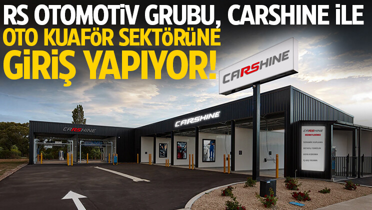 RS Otomotiv Grubu, Otomotiv Satış Sonrası Sektörüne Yeni Bir Soluk Getiriyor: CARSHINE!
